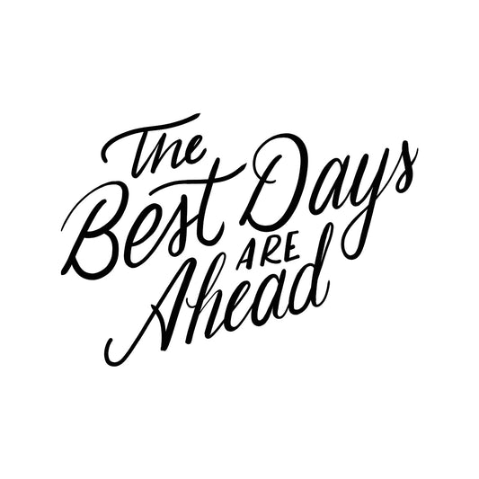 The Best Days Are Ahead