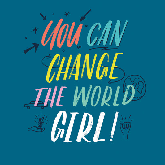 You Can Change The World Girl